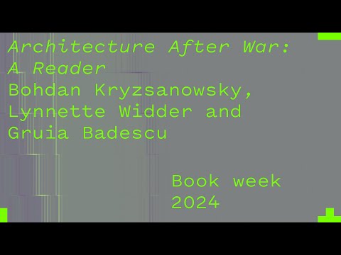 Bohdan Kryzsanowsky, Lynnette Widder and Gruia Badescu – Architecture After War