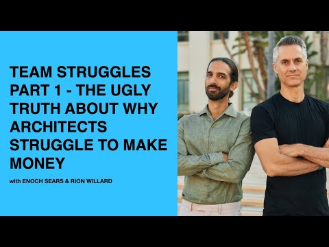 596: Team Struggles Part 1 – The Ugly Truth About Why Architects Struggle to Make Money