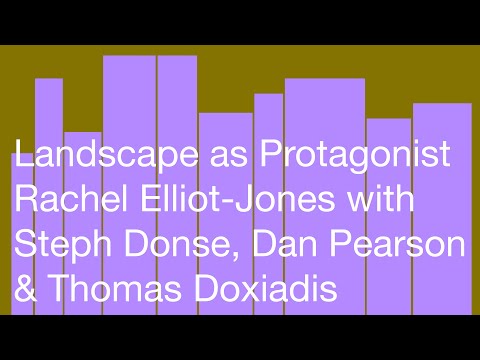 Landscape as Protagonist: Rachel Elliot-Jones with Steph Donse, Dan Pearson and Thomas Doxiadis