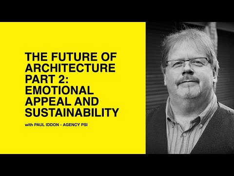 606: The Future of Architecture Part 2: Emotional Appeal & Sustainability with Paul of Agency PSI