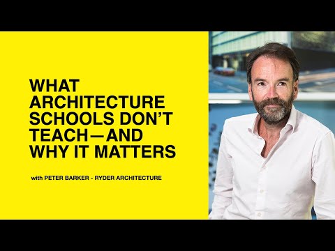 609: What Architecture Schools Don’t Teach—& Why It Matters with Peter Barker of Ryder Architecture