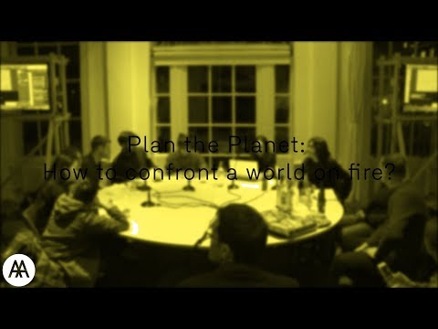 Plan the Planet – How do we confront a world on fire?