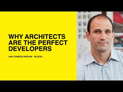 618: Why Architects Are the Perfect Developers with Charlie Kaplan of Gluck+