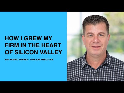 466: How I Grew My Firm in the Heart of Silicon Valley with Ramiro Torres of TOPA Architecture