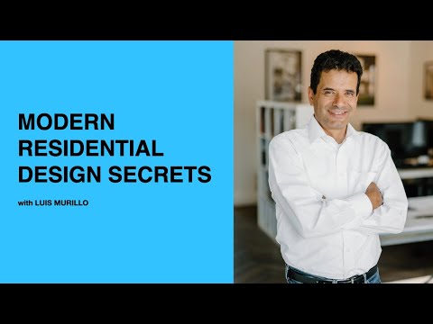 447: Modern Residential Design Secrets with Luis Murillo