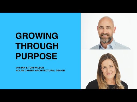 472:  Growing Through Purpose with Ian & Toni Wilson of Nolan Carter Architectural Design