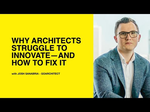 623: Why Architects Struggle to Innovate—And How to Fix It with Josh Sanabria of GoArchitect
